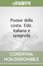 Poesie della costa. Ediz. italiana e spagnola