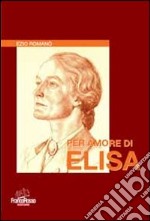 Per amore di elisa libro