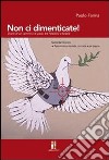 Non ci dimenticate! Diario di un cammino di pace tra Palestina e Israele libro