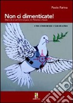 Non ci dimenticate! Diario di un cammino di pace, tra Palestina e Israele libro