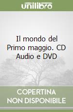 Il mondo del Primo maggio. CD Audio e DVD
