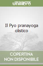 Il Pyo pranayoga olistico libro