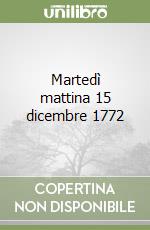 Martedì mattina 15 dicembre 1772 libro