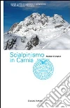 Scialpinismo in Carnia. Itinerari scelti nelle Alpi Carniche libro