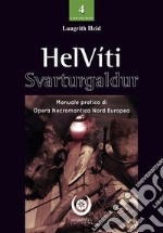 HelVíti. Svarturgaldur. Manuale pratico opera necromantica nord europea libro