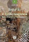 Tröld*R: il Fjölkynngisbók. Magia, stregoneria e folk nord europeo libro