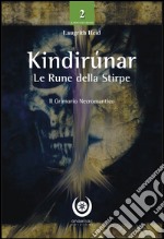 Kindirúnar. Le rune della stirpe. Il grimorio necromantico libro