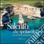 Salento: che spettacolo!