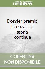 Dossier premio Faenza. La storia continua