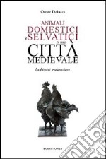 Animali domestici e selvatici in una città medievale. La Rimini malatestiana libro