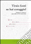 Tiralo fuori se hai coraggio! Manuale per pubblicare e autopubblicare il tuo manoscritto libro