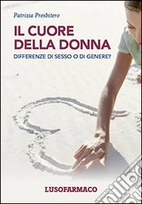 Il cuore della donna. Differenze di sesso o di genere? libro