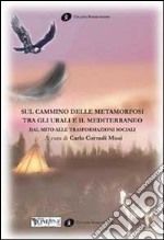 Sul cammino delle metamorfosi tra gli Urali e il Mediterraneo. Dal mito alle trasformazioni sociali