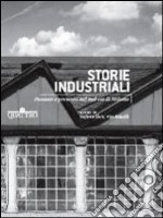 Storie industriali. Passato e presente nel sud est di Milano libro