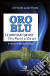 Oro blu. La contesa del gas tra Cina, Russia ed Europa libro