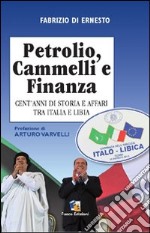 Petrolio, cammelli e finanza. Cent'anni di storia ed affari tra Italia e Libia libro