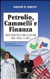 Petrolio, cammelli e finanza. Cent'anni di storia ed affari tra Italia e Libia libro
