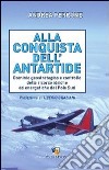 Alla conquista dell'Antartide. Dominio geostrategico e controllo delle risorse idriche ed energetiche del Polo Sud libro di Perrone Andrea Graziani T. (cur.)