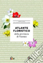 Atlante floristico della provincia di Vicenza. Ediz. illustrata. Con CD-ROM