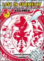 Lost in symmetry. Diario di un naufrago nell'universo di Watchmen