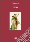 Fedra. Ediz. italiana e francese libro