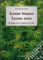 Leone bianco, leone nero. La legge non è uguale per tutti libro