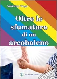 Oltre le sfumature di un arcobaleno libro