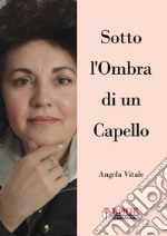 Sotto l'ombra di un capello. La psicoesteta libro