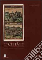 Dalla città ideale alla città reale. Le vedute di Urbino tra XVI e XIX secolo. Catalogo della mostra( Urbino, 6 aprile-30 aprile 2012). Ediz. illustrata libro