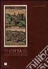 Dalla città ideale alla città reale. Le vedute di Urbino tra XVI e XIX secolo. Catalogo della mostra( Urbino, 6 aprile-30 aprile 2012). Ediz. illustrata libro