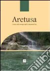 Aretusa. Canto delle acque nelle metamorfosi libro di Catani Enzo; Pallotta Fabio