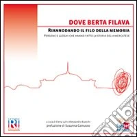 Dove Berta filava. Riannodando il filo della memoria libro