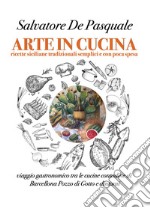 Arte in cucina. Ricette siciliane tradizionali semplici e con poca spesa libro