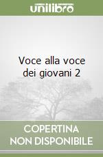 Voce alla voce dei giovani 2 libro