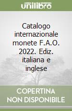 Catalogo internazionale monete F.A.O. 2022. Ediz. italiana e inglese libro