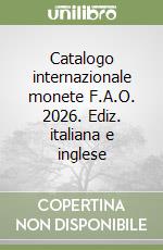 Catalogo internazionale monete F.A.O. 2026. Ediz. italiana e inglese libro