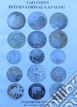 Fao coins international catalog. English edition 2022. Ediz. illustrata libro