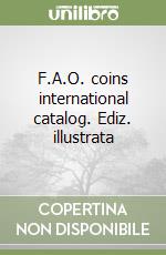 F.A.O. coins international catalog. Ediz. illustrata libro