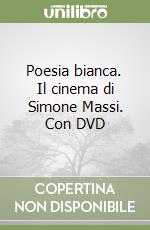 Poesia bianca. Il cinema di Simone Massi. Con DVD