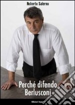 Perché difendo Berlusconi libro