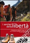 I sentieri della libertà in provincia di Cuneo libro