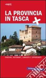 La provincia in tasca. Itinerari, curiosità e opportunità in provincia di Cuneo libro