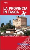 La provincia in tasca. Itinerari, curiosità e opportunità in provincia di Cuneo libro