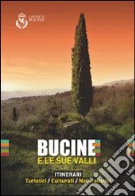 Bucine e le sue valli. Itinerari turistici, culturali, naturalistici. Con mappa e cartoline libro