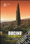 Bucine e le sue valli. Itinerari turistici, culturali, naturalistici. Con mappa e cartoline libro di Bernacchioni Fulvio