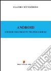 Android. Sinergie comunicative tra web e mobile libro