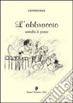 L'abbraccio. Raccolta di poesie