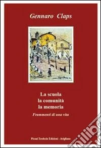 La scuola la comunità la memoria libro