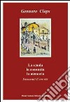 La scuola la comunità la memoria libro di Claps Gennaro