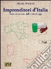 Imprenditori d'Italia. Storie di successo, dall'unità ad oggi libro